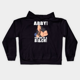 Abby you son of a B... Kids Hoodie